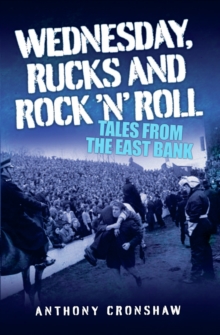 Wednesday Rucks and Rock 'n' Roll : Tales from the East Bank