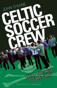 Celtic Soccer Crew : What the Hell Do We Care?