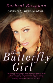 The Butterfly Girl : For years, the reflection she saw in the mirror drove her to the edge of despair. She developed eating disorders and she attempted suicide. Now, she has a successful career in the