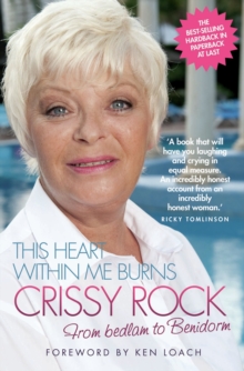 This Heart Within Me Burns - From Bedlam to Benidorm (Revised & Updated)