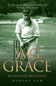 WG Grace : An Intimate Biography