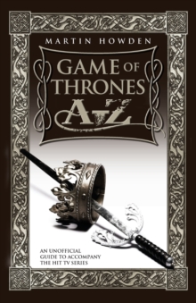 Game of Thrones A-Z : An Unofficial Guide to Accompany the Hit TV Series, Paperback Book Game of Thrones A-Z : An Unofficial Guide to Accompany the Hit TV Series, Paperback Book