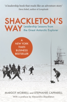 Shackleton's Way : Leadership Lessons from the Great Antarctic Explorer