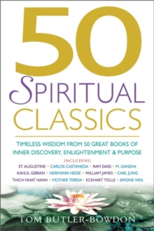 50 Spiritual Classics : Timeless Wisdom from 50 Great Books of Inner Discovery, Enlightenment and Purpose, Paperback Book 50 Spiritual Classics : Timeless Wisdom from 50 Great Books of Inner Discovery, Enlightenment and Purpose, Paperback Book