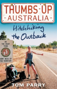 Thumbs Up Australia : Hitchhiking the Outback, Paperback Book Thumbs Up Australia : Hitchhiking the Outback, Paperback Book