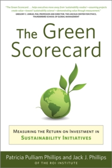 Green Scorecard : Measuring the Return on Investment in Sustainability Initiatives, Paperback / softback Book Green Scorecard : Measuring the Return on Investment in Sustainability Initiatives, Paperback / softback Book