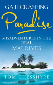 Gatecrashing Paradise : Misadventures in the Real Maldives, Paperback Book Gatecrashing Paradise : Misadventures in the Real Maldives, Paperback Book