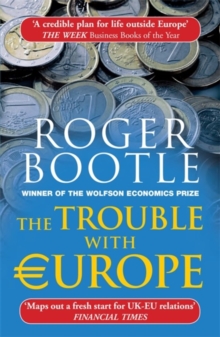The Trouble with Europe : Why the EU isn't Working, How it Can be Reformed, How Brexit Could Change Europe, Paperback / softback Book The Trouble with Europe : Why the EU isn't Working, How it Can be Reformed, How Brexit Could Change Europe, Paperback / softback Book