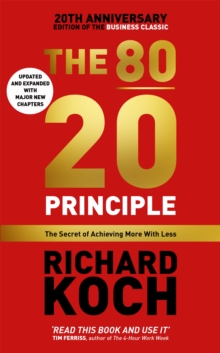 The 80/20 Principle : The Secret of Achieving More with Less: Updated 20th anniversary edition of the productivity and business classic, Paperback Book The 80/20 Principle : The Secret of Achieving More with Less: Updated 20th anniversary edition of the productivity and business classic, Paperback Book