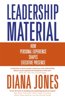 Leadership Material : How Personal Experience Shapes Executive Presence, Hardback Book Leadership Material : How Personal Experience Shapes Executive Presence, Hardback Book