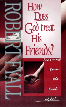 How Does God Treat His Friends? : Learning from the Book of Job, Paperback Book How Does God Treat His Friends? : Learning from the Book of Job, Paperback Book