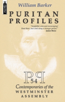 Puritan Profiles : 54 Contemporaries of the Westminster Assembly, Hardback Book Puritan Profiles : 54 Contemporaries of the Westminster Assembly, Hardback Book