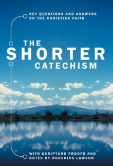 The Shorter Catechism : Key Questions and Answers on the Christian Faith, Paperback Book The Shorter Catechism : Key Questions and Answers on the Christian Faith, Paperback Book