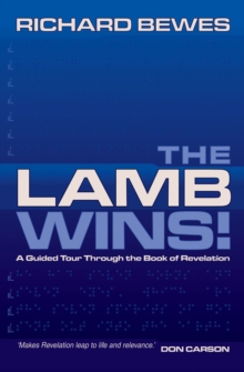The Lamb Wins : A Guided Tour through the Book of Revelation