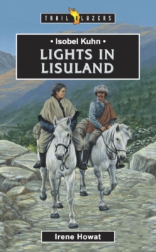 Isobel Kuhn : Lights in Lisuland, Paperback Book Isobel Kuhn : Lights in Lisuland, Paperback Book