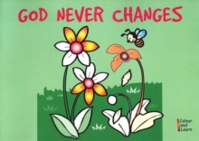 God Never Changes : Colour and Learn, Paperback Book God Never Changes : Colour and Learn, Paperback Book