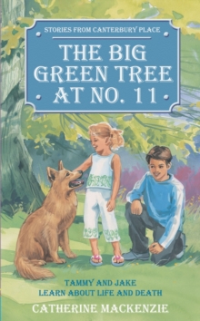 Big Green Tree At No. 11 : Tammy and Jake learn about Life and Death, Paperback / softback Book Big Green Tree At No. 11 : Tammy and Jake learn about Life and Death, Paperback / softback Book