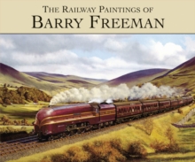 The Railway Paintings of Barry Freeman, Hardback Book The Railway Paintings of Barry Freeman, Hardback Book