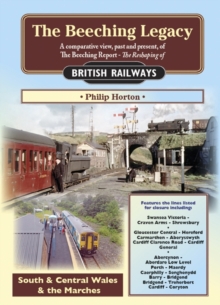 The Beeching Legacy : A Comparative View, Past and Present of the Beeching Report South & Central Wales and The Marches 3