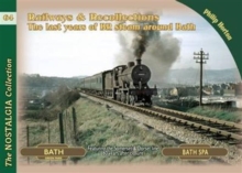 Railways & Recollections : The Last Years of Steam Around Bath, Paperback / softback Book Railways & Recollections : The Last Years of Steam Around Bath, Paperback / softback Book