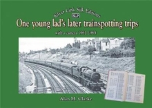 One young lad's later trainspotting trips : with a camera 1961-1964