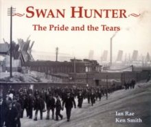 Swan Hunter : The Pride and the Tears, Paperback Book Swan Hunter : The Pride and the Tears, Paperback Book