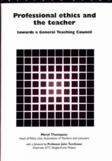 Professional Ethics and the Teacher : Towards a General Teachers' Council