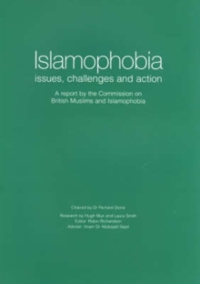 Islamophobia : Issues, challenges and Action - A Report by the Commission on British Muslims and Islamophobia Research, Paperback Book Islamophobia : Issues, challenges and Action - A Report by the Commission on British Muslims and Islamophobia Research, Paperback Book