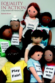 Equality in Action : A Way Forward with Persona Dolls, Paperback / softback Book Equality in Action : A Way Forward with Persona Dolls, Paperback / softback Book