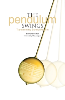 The Pendulum Swings : Transforming School Reform, Paperback / softback Book The Pendulum Swings : Transforming School Reform, Paperback / softback Book