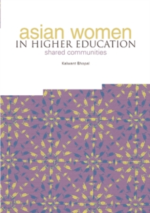 Asian Women in Higher Education : Shared Communities, Paperback / softback Book Asian Women in Higher Education : Shared Communities, Paperback / softback Book