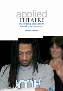 Applied Theatre in Action : A journey, Paperback / softback Book Applied Theatre in Action : A journey, Paperback / softback Book