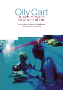 Oily Cart : All Sorts of Theatre for All Sorts of Kids, Paperback Book Oily Cart : All Sorts of Theatre for All Sorts of Kids, Paperback Book