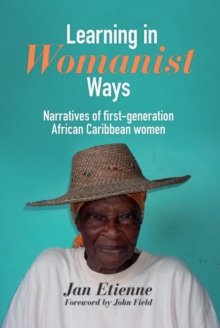 Learning in Womanist Ways : Narratives of first-generation African Caribbean women