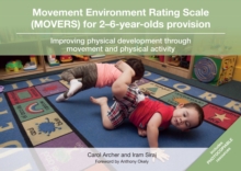 Movement Environment Rating Scale (MOVERS) for 2-6-year-olds provision : Improving physical development through movement and physical activity