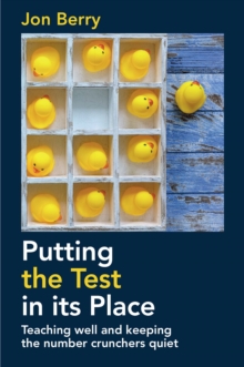 Putting the Test in its Place : Teaching well and keeping the number crunchers quiet