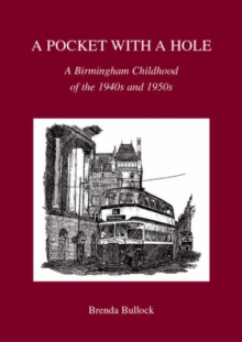 A Pocket with a Hole : A Birmingham Childhood of the 1940s and 1950s