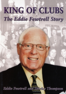 King of Clubs : The Eddie Fewtrell Story