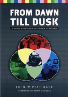 From Dawn Till Dusk : A History of Independent TV in the Midlands, Paperback Book From Dawn Till Dusk : A History of Independent TV in the Midlands, Paperback Book