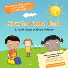 How to potty train : The ultimate potty training resource book in 5 easy steps