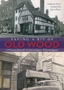 Saving a Bit of Old Wood : 19 Victoria Street & 44 Queen Square, Wolverhampton