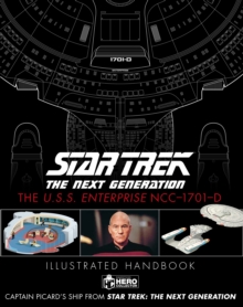 Star Trek The Next Generation: The U.S.S. Enterprise NCC-1701-D Illustrated Handbook, Hardback Book Star Trek The Next Generation: The U.S.S. Enterprise NCC-1701-D Illustrated Handbook, Hardback Book