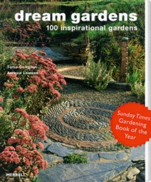 Dream Gardens: 100 Inspirational Gardens