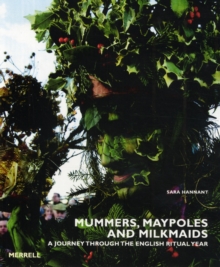 Mummers, Maypoles and Milkmaids : A Journey Through the English Ritual Year, Hardback Book Mummers, Maypoles and Milkmaids : A Journey Through the English Ritual Year, Hardback Book