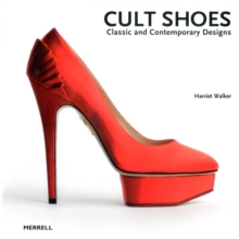 Cult Shoes : Classic and Contemporary Designs, Hardback Book Cult Shoes : Classic and Contemporary Designs, Hardback Book
