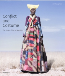 Conflict and Costume: The Herero Tribe of Namibia