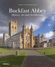 Buckfast Abbey: History, Art and Architecture, Hardback Book Buckfast Abbey: History, Art and Architecture, Hardback Book