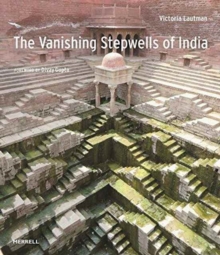 The Vanishing Stepwells of India, Hardback Book The Vanishing Stepwells of India, Hardback Book