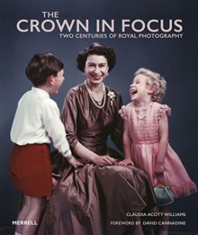 The Crown in Focus : Two Centuries of Royal Photography