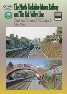 The North Yorkshire Moors Railway Past & Present (Volume 5) Standard Softcover Edition, Paperback / softback Book The North Yorkshire Moors Railway Past & Present (Volume 5) Standard Softcover Edition, Paperback / softback Book